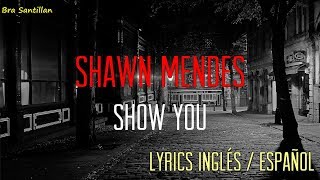Shawn Mendes - Show You (Lyrics Inglés & Español)