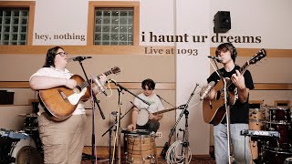 hey, nothing - i haunt ur dreams (Live at 1093)