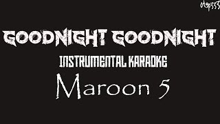 Maroon 5 | Goodnight Goodnight (Karaoke + Instrumental)