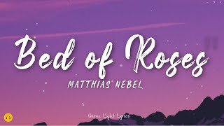 BED OF ROSES - Matthias Nebel Vers. (Lyrics)