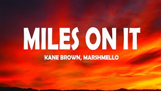 Kane Brown - Miles On It (Lyrics) ft. Marshmello
