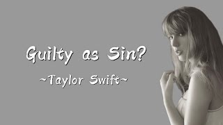 TAYLOR SWIFT - Guilty as Sin? (lyrics)