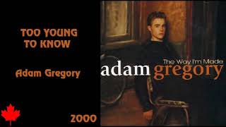 Adam Gregory - Too Young To Know