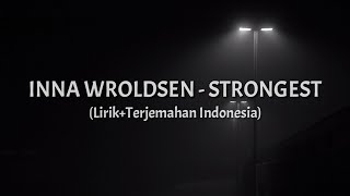 Strongest - Inna Wroldsen (Lirik+Terjemahan Indonesia)