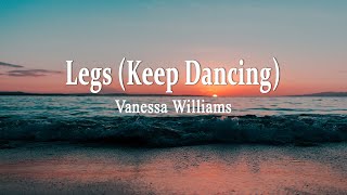 Vanessa Williams - Legs (Keep Dancing) (Lyrics)
