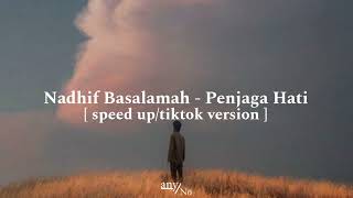 Nadhif Basalamah - Penjaga Hati [ speed up/tiktok version ]