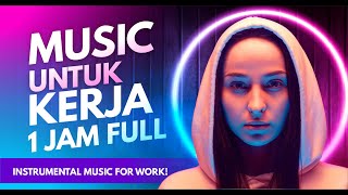 INSTRUMENT MUSIK ENAK UNTUK KERJA - INTRUMENTAL MUSIC FOR WORK  - PENYEMANGAT KERJA - 1 JAM FULL