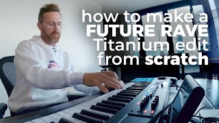 How to make a Future Rave ‘Titanium’ edit from scratch