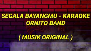 Segala Bayangmu Karaoke - Ornito Band | Musik Original