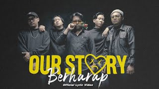 OUR STORY - Berharap New Version (Official Lyric Video)
