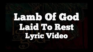 Lamb Of God - Laid To Rest (Lyric Video)
