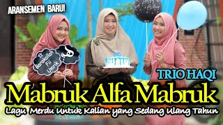 Mabruk Alfa Mabruk (Lagu Ulang Tahun Merdu) - Trio Haqi | Haqi Official