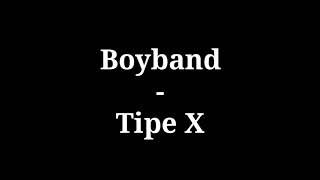 Boyband - Tipe X | lirik