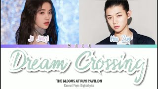 Dream Crossing - Ju Jingyi ft. Huo Zun ( The Blooms At Ruyi Pavilion ) Chinese|Pinyin|English Lyrics