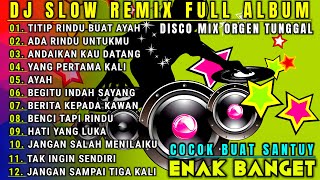 DJ SLOW REMIX FULL ALBUM NONSTOP - COCOK BUAT SANTUY DAN EMAN KERJA - DISCO BANGER 2023 FULL BASS