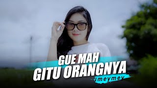 Gue Mah Gitu Orangnya ( DJ Topeng Remix )