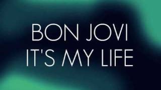 IT'S MY LIFE BY BON JOVI; LYRICS
