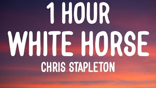 Chris Stapleton - White Horse (1 HOUR/Lyrics)