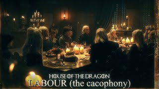 HOUSE OF THE DRAGON|| LABOUR ( THE CACOPHONY)