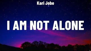 Kari Jobe - I Am Not Alone (Lyrics) Hillsong Worship, for KING & COUNTRY, Elevation Worship