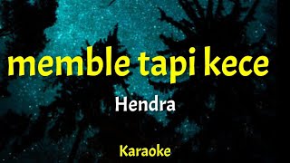 Memble tapi kece - Hendra [Versi Karaoke]