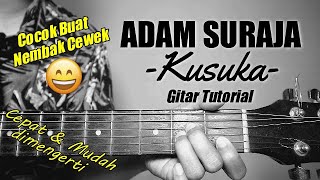 (Gitar Tutorial) ADAM SURAJA - Kusuka |Mudah & Cepat dimengerti untuk pemula
