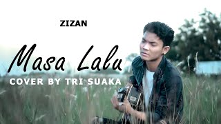 MASA LALU - ZIZAN (LIRIK) COVER VIDEO BY TRI SUAKA