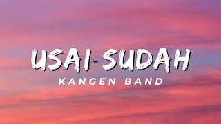 Usai Sudah - Kangen Band (Lirik)