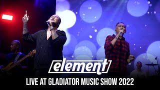 Element (Full Concert) Live @Gladiator