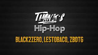 BLACK 2 ZERO- THANK'S HIP-HOP X LESTOBACO X ZBDTG (Audio Ex.)
