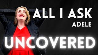 UnCovered: HOW TO SING All I Ask  by Adele