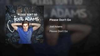 Joel Adams - Please Don't Go (Official Audio)