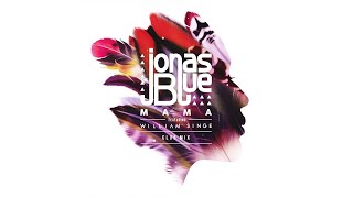 Jonas Blue - Mama ft. William Singe (Club Mix - Official Audio)