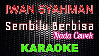 Iwan Syahman - Sembilu Berbisa (Nada Cewek) [Karaoke] | LMusical