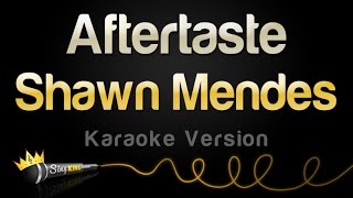 Shawn Mendes - Aftertaste (Karaoke Version)