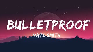 Nate Smith - Bulletproof (Lyrics) | Top Best Song
