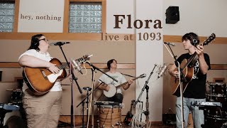 hey, nothing - Flora (Live at 1093)