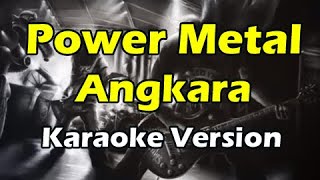 POWER METAL - ANGKARA (Karaoke Version)