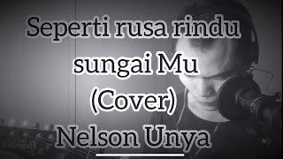 Seperti rusa rindu sungai Mu (cover) Nelson Unya  #worshiptime