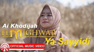 Ai Khodijah (El Mighwar) - Ya Sayyidi [Official Music Video HD]
