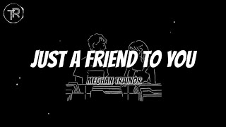 Meghan Trainor - Just A Friend To You (Lyrics)