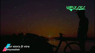 our story feat vira - penyesalan ( lyrics video )