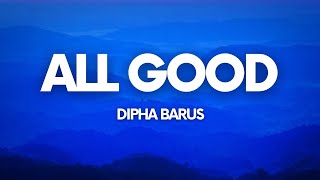 Dipha Barus - All Good (Lyrics) Ft. Nadin