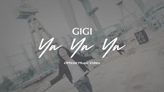 GIGI - Ya Ya Ya (Official Music Video)