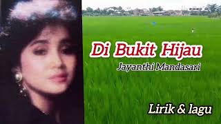 Di Bukit Hijau (lirik lagu) Jayanthi Mandasari