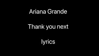 Ariana Grande Thank You Next Lyrics
