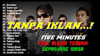 FIVE MINUTES || FULL ALBUM TERBAIK SEPANJANG MASA || TANPA IKLAN