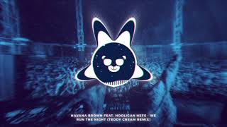 Havana Brown Feat. Hooligan Hefs - We Run The Night (Teddy Cream Remix)