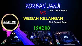 DJ Remix Paling Enak 2019 [WEGAH KELANGAN VS KORBAN JANJI] by DJ Acik