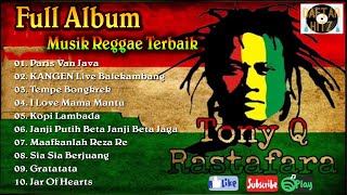 Tony Q Rastafara Full Album Musik Reggae Terbaik & Terpopuler Sepanjang Masa